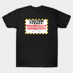 Human Label Warning : dangerous levels of sarcasm detected T-Shirt